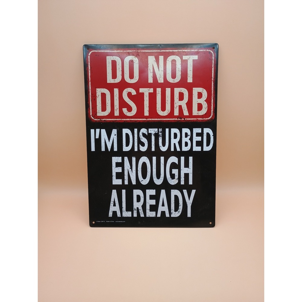 Kalan Do Not Disturb I'm Disturbed Enough Already Metal Tin Sign Wall Decor